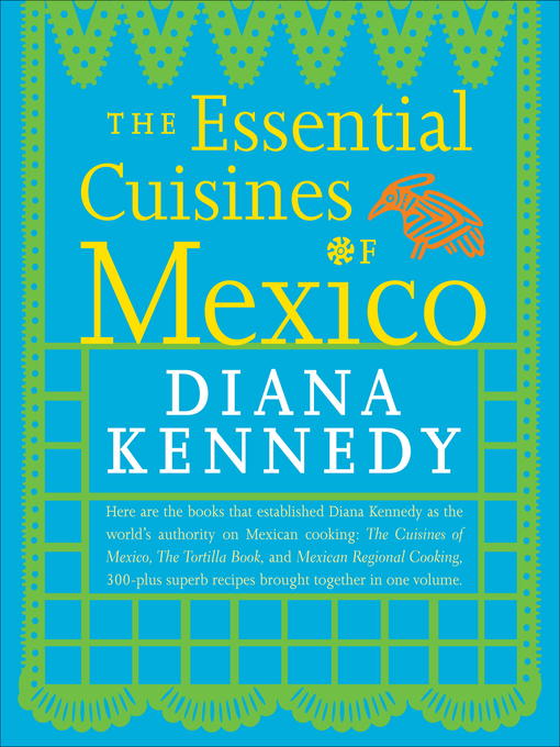 Title details for The Essential Cuisines of Mexico by Diana Kennedy - Wait list